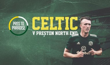Your Celtic v Preston North End Matchday Guide