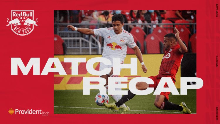MATCH RECAP, pres. by Provident Bank: Red Bulls, Toronto Battle to Draw | New York Red Bulls