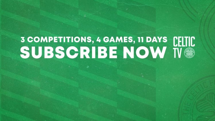 3 competitions, 4 games, 11 days – all live on Celtic TV for overseas subscribers