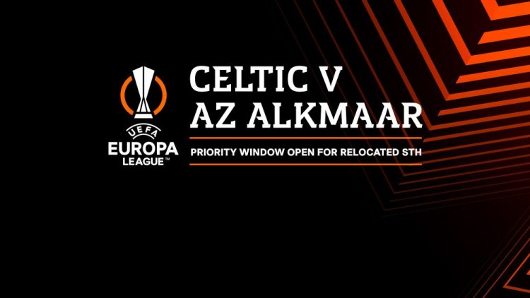 Celtic v AZ Alkmaar - Priority window open now for relocated STH