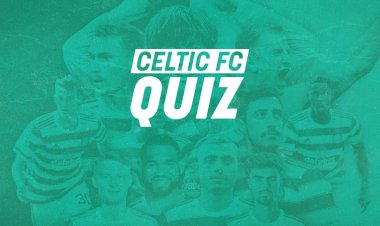 Celtic FC Quiz | Summer Signings