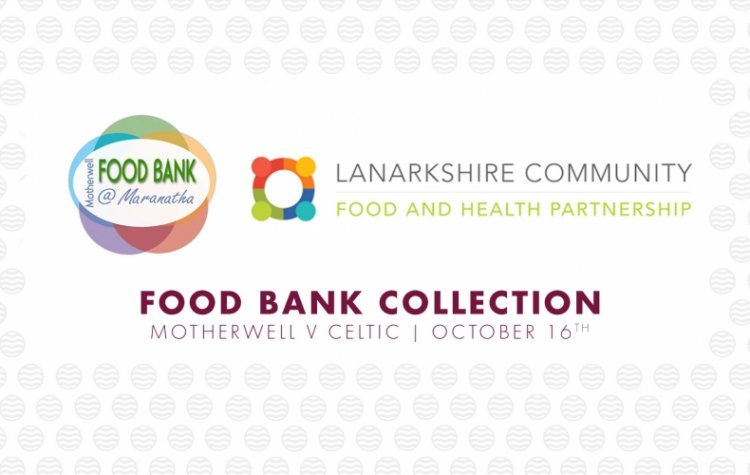Contribute to our food bank collection at Celtic match - Motherwell Football Club