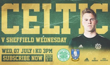 Watch Live on Celtic TV as Pre-Season Kicks-Off v Sheffield Wednesday