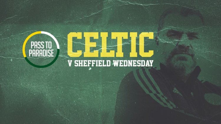 Your Celtic v Sheffield Wednesday Matchday Guide