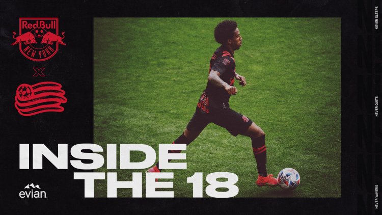 INSIDE THE 18, pres. by Evian: Red Bulls Look To Stop Revolution at Red Bull Arena | New York Red Bulls
